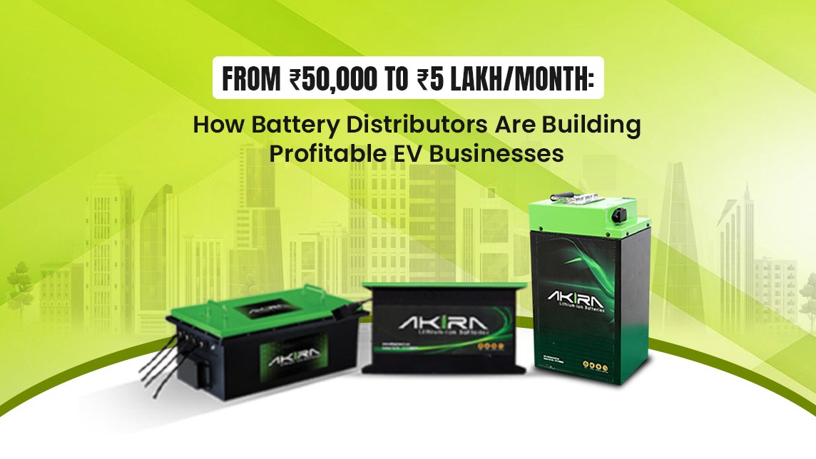 From ₹50,000 to ₹5 Lakh/Month: How Battery Distributors Are Building Profitable EV Businesses